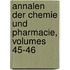 Annalen Der Chemie Und Pharmacie, Volumes 45-46