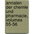 Annalen Der Chemie Und Pharmacie, Volumes 55-56
