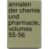 Annalen Der Chemie Und Pharmacie, Volumes 55-56 door Justus Liebig