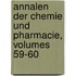 Annalen Der Chemie Und Pharmacie, Volumes 59-60