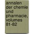 Annalen Der Chemie Und Pharmacie, Volumes 81-82