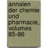 Annalen Der Chemie Und Pharmacie, Volumes 85-86