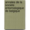Annales De La Societe Entomologique De Belgique door . Anonymous