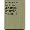 Annales Du Musum D'Histoire Naturelle, Volume 1 door Mus um National