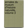 Annales Du Musum D'Histoire Naturelle, Volume 3 door Mus um National