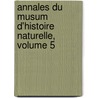 Annales Du Musum D'Histoire Naturelle, Volume 5 door Mus um National