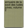 Annuaire de La Socit Des Tudes Juives, Volume 2 door Soci T. Des tu