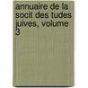 Annuaire de La Socit Des Tudes Juives, Volume 3 door Soci T. Des tu
