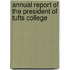 Annual Report Of The President Of Tufts College