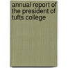 Annual Report Of The President Of Tufts College door Onbekend