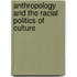 Anthropology And The Racial Politics Of Culture