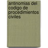 Antinomias Del Codigo De Procedimientos Civiles by D. Endrique Barrios De Los Rios