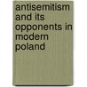 Antisemitism And Its Opponents In Modern Poland door Robert Blobaum