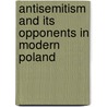 Antisemitism And Its Opponents In Modern Poland door Onbekend