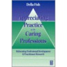 Appreciating Practice In The Caring Professions door Della Fish