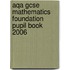 Aqa Gcse Mathematics Foundation Pupil Book 2006