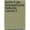 Archiv Fr Die Homopathische Heilkunst, Volume 3 by Unknown