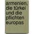 Armenien, die Türkei und die Pflichten Europas