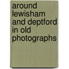 Around Lewisham And Deptford In Old Photographs door John Coulter