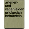 Arterien- und Venenleiden erfolgreich behandeln door Michael Anderson