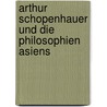 Arthur Schopenhauer und die Philosophien Asiens door Onbekend