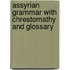 Assyrian Grammar with Chrestomathy and Glossary