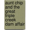 Aunt Chip and the Great Triple Creek Dam Affair door Patricia Polacco