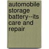 Automobile Storage Battery--Its Care and Repair door Inc American Bureau