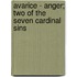 Avarice - Anger; Two Of The Seven Cardinal Sins