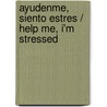 Ayudenme, Siento Estres / Help Me, I'm Stressed door Joyce Meyer