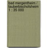 Bad Mergentheim / Tauberbischofsheim 1 : 35 000 by Unknown