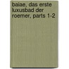 Baiae, Das Erste Luxusbad Der Roemer, Parts 1-2 door Joseph Schmatz