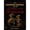 Barbarossa And The Pirates Of The Mediterranean door John Malam