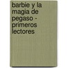 Barbie y La Magia de Pegaso - Primeros Lectores door Mattel