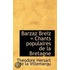 Barzaz Breiz = Chants Populaires De La Bretagne