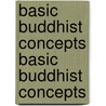 Basic Buddhist Concepts Basic Buddhist Concepts door Kogen Mizuno