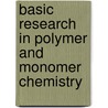 Basic Research In Polymer And Monomer Chemistry door Onbekend