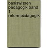 Basiswissen Pädagogik Band 1. Reformpädagogik door Onbekend