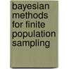 Bayesian Methods for Finite Population Sampling by Malay Ghosh