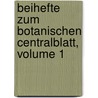 Beihefte Zum Botanischen Centralblatt, Volume 1 by Oscar Uhlworm