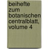 Beihefte Zum Botanischen Centralblatt, Volume 4 by Oscar Uhlworm