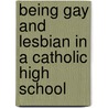 Being Gay and Lesbian in a Catholic High School door Michael Maher