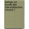 Beitrge Zur Kunde Des Irak-Arabischen, Volume 1 door Franz Heinrich Weissbach