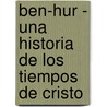 Ben-Hur - Una Historia de Los Tiempos de Cristo door Lewis Wallace