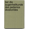 Ber Die Augenheilkunde Des Pedanios Dioskorides door Arthur Stern