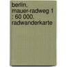 Berlin, Mauer-Radweg 1 : 60 000. Radwanderkarte door Onbekend