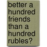 Better A Hundred Friends Than A Hundred Rubles? door Nora Dudwick