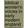 Biblical Women's Voices In Early Modern England door Michele Osherow