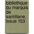 Bibliothque Du Marquis de Santillane, Issue 153