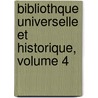 Bibliothque Universelle Et Historique, Volume 4 by Jacques Bernard